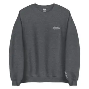 Take Care of Yourself Crewneck