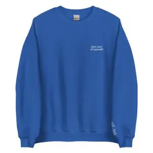 Take Care of Yourself Crewneck