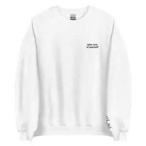 take care of yourself crewneck