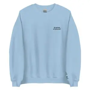 Be Proud of Yourself Crewneck