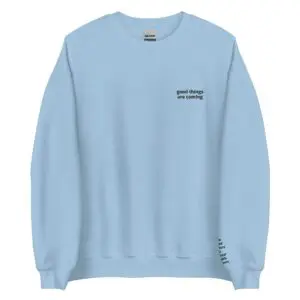Good Things are Coming Crewneck