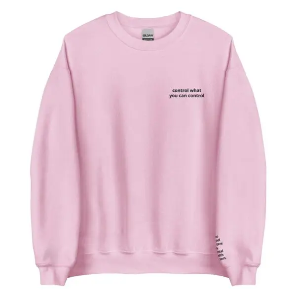 Control What You Can Control Crewneck