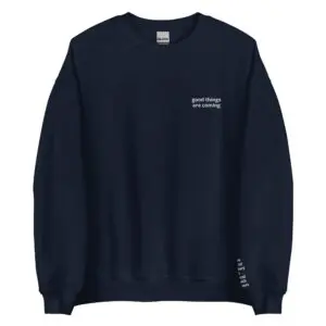 Good Things are Coming Crewneck