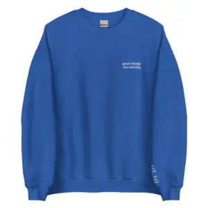 Good Things are Coming Crewneck
