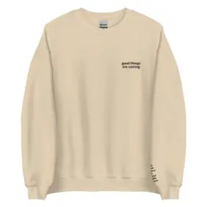 Good Things are Coming Crewneck