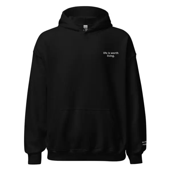 Life is worth living sweatshirt